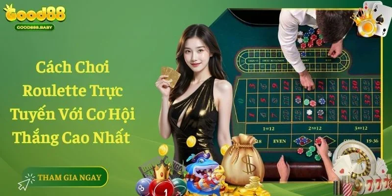Cách Chơi Roulette Trực Tuyến Với Cơ Hội Nhận Thưởng Nhất 